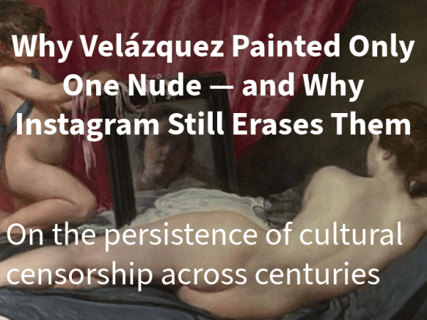 Why Velázquez Painted Only One Nude — and Why Instagram Still Erases&nbsp;Them